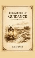 Frederick Brotherton Meyer - Secret of Guidance, Häftad. Tillgänglighet: Lägg i varukorg