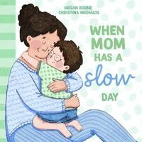 Megan Borne - When Mom Has A Slow Day, Häftad