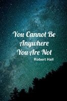 Robert Hall - You Cannot Be Anywhere You Are Not, Häftad. Tillgänglighet: Lägg i varukorg