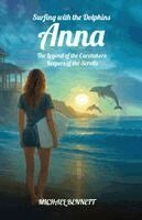 Michael Bennett - Anna The Legend of the Caretakers Keepers of the Scrolls, Häftad