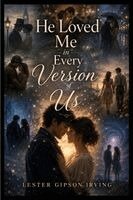 Lester Irving - He Loved Me in Every Version of Us, Häftad
