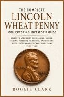 Roggie Clark, Raj Clark - Complete Lincoln Wheat Penny Collector's & Investor's Guide, Häftad. Tillgänglighet: Lägg i varukorg