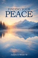 James D White Sr - Finding Your Peace, Häftad. Tillgänglighet: Lägg i varukorg