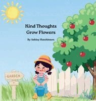 Hutchinson - Kind Thoughts Grow Flowers, Inbunden