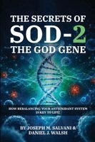 Joseph M Salvani, Daniel J Walsh - Secrets of SOD-2, The God Gene, Häftad