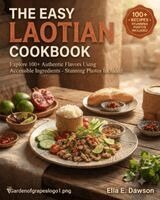 Ella Dawson - The Easy Laotian Cookbook: Explore 100+ Authentic Flavors Using Accessible Ingredients - Stunning Photos Included, Häftad