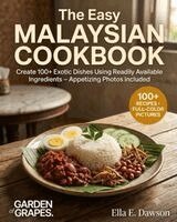Ella Dawson - The Easy Malaysian Cookbook: Create 100+ Exotic Dishes Using Readily Available Ingredients - Appetizing Photos Included, Häftad