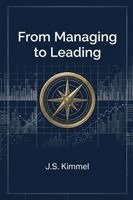 J S Kimmel - From Managing to Leading, Häftad. Tillgänglighet: Lägg i varukorg