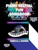 Piano Recital Fun Songbook: Songbook for the Beginner Pianist, Häftad