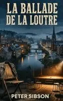 Peter Sibson - Ballade de la Loutre, Inbunden. Tillgänglighet: Lägg i varukorg