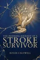 Roger Caldwell - Inspiring Journey Of A Stroke Survivor, Häftad. Tillgänglighet: Lägg i varukorg