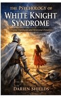 Darien Shields - Psychology of White Knight Syndrome, Häftad