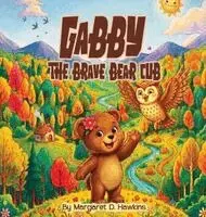 Margaret D Hawkins - Gabby The Brave Bear Cub, Inbunden. Tillgänglighet: Lägg i varukorg