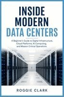 Roggie Clark, Raj Clark - Inside Modern Data Centers, Häftad. Tillgänglighet: Lägg i varukorg