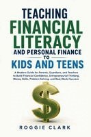Roggie Clark, Raj Clark - Teaching Financial Literacy and Personal Finance to Kids and Teens, Häftad. Tillgänglighet: Lägg i varukorg