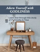 Melanie D Newton - Adorn Yourself with Godliness, Häftad. Tillgänglighet: Lägg i varukorg