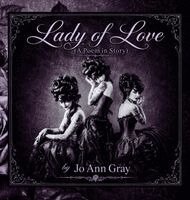 Jo Ann Gray - Lady of Love (A Poem in Story), Inbunden. Tillgänglighet: Lägg i varukorg