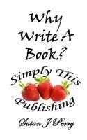 Susan J Perry - Why Write A Book, Häftad