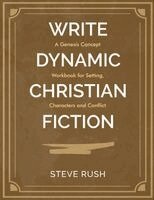 Steve Rush - Write Dynamic Christian Fiction, Häftad