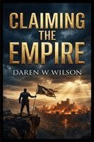 Daniel D Wilson - Claiming the Empire, Häftad