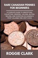 Roggie Clark, Raj Clark - Rare Canadian Pennies for Beginners, Häftad. Tillgänglighet: Lägg i varukorg