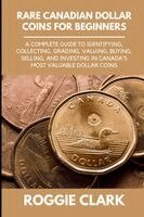 Roggie Clark, Raj Clark - Rare Canadian Dollar Coins for Beginners, Häftad. Tillgänglighet: Lägg i varukorg