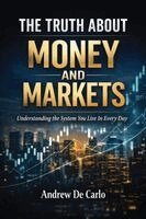 Andrew de Carlo - Truth About Money and Markets, Häftad