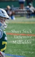 Hudson Boyce, Mason Boyce - Short Stick Defensive Midfielder, Inbunden