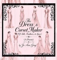 Jo Ann Gray - Dress & Corset Maker (Of Silk, Feathers, & Lace) (A Poem), Inbunden. Tillgänglighet: Lägg i varukorg