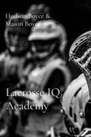 Hudson Boyce, Mason Boyce - Lacrosse IQ Academy, Häftad
