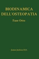 James Jealous D O - Biodinamica dell'Osteopatia La Fase Otto, Inbunden. Tillgänglighet: Lägg i varukorg