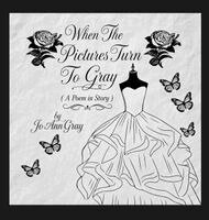 Jo Ann Gray - When The Pictures Turn To Gray (A Poem in Story), Inbunden. Tillgänglighet: Lägg i varukorg
