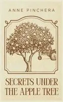 Anne Pinchera - Secrets Under the Apple Tree, Inbunden. Tillgänglighet: Lägg i varukorg