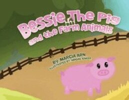 Marcia Arn - Bessie the Pig and the Farm Animals, Häftad