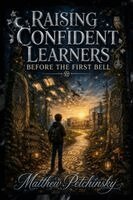 Matthew Petchinsky - Raising Confident Learners Before the First Bell, Häftad