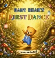 Carolyn Fairchild - Baby Bear's First Dance, Inbunden. Tillgänglighet: Lägg i varukorg