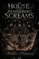 Matthew Petchinsky - House That Remembers Screams, Häftad