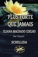 Eliana Machado Coelho, Par L'Esprit Schellida - Plus Forte Que Jamais, Häftad