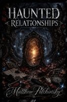 Matthew Petchinsky - Haunted Relationships, Häftad