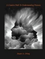 Stuart Oring - Creative Path to Understanding Pictures, Häftad