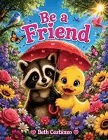 Beth Costanzo - Be A Friend, a story about kindness, caring, and making someone smile., Häftad. Tillgänglighet: Lägg i varukorg