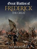Tad Holtsinger - Great Battles of Frederick the Great, Häftad. Tillgänglighet: Lägg i varukorg