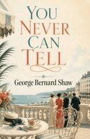 George Bernard Shaw - You Never Can Tell, Häftad