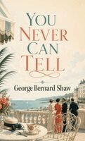 George Bernard Shaw - You Never Can Tell, Inbunden