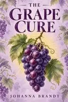 Johanna Brandt - Grape Cure, Häftad. Tillgänglighet: Lägg i varukorg
