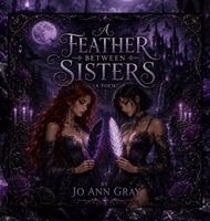 Jo Ann Gray - Feather Between Sisters (A Poem), Inbunden. Tillgänglighet: Lägg i varukorg