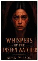 A W Vale - Whispers of the unseen watcher, Inbunden