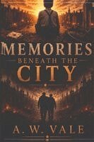 A W Vale - Memories beneath the city, Häftad