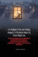 Jessica Hintz - O Plano de 90 Dias Para Cuidadores À Distância, Häftad. Tillgänglighet: Lägg i varukorg