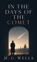 H G Wells - In the Days of the Comet, Inbunden
